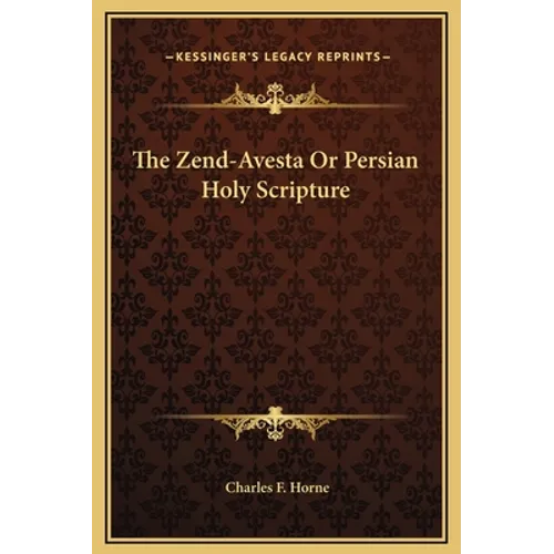 The Zend-Avesta Or Persian Holy Scripture