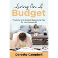 Living On A Budget: Practical and Doable Budgeting Tips for the Household