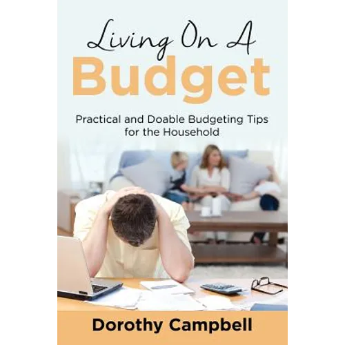 Living On A Budget: Practical and Doable Budgeting Tips for the Household