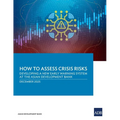 How to Assess Crisis Risks: Developing a New Early Warning System at the Asian Development Bank