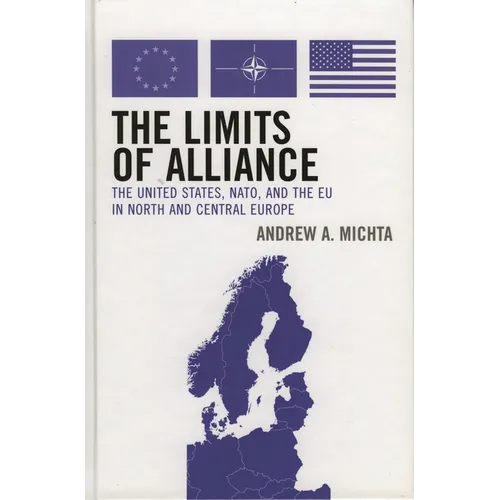 The Limits of Alliance: The United States, Nato, and the EU in North and Central Europe