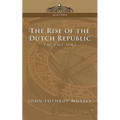 The Rise of the Dutch Republic - Volume 1