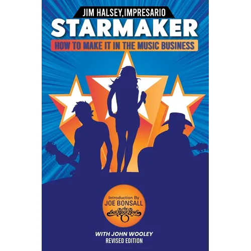 Starmaker: HOW TO MAKE IT IN THE MUSIC BUSINESS 2nd Edition