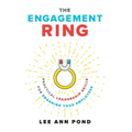 The Engagement Ring: Practical Leadership Skills for Engaging Your Employees