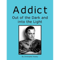 Addict Out of the Dark and Into the Light