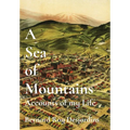 A Sea of Mountains: Accounts of my Life