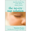 The No-Cry Nap Solution: Guaranteed Gentle Ways to Solve All Your Naptime Problems
