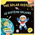 The Solar System for Bilingual Kids / Le Système Solaire Pour les Enfants Bilingues: Learn about the planets, the Sun & the Moon / Apprenez-en davanta