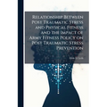 Relationship Between Post Traumatic Stress and Physical Fitness and the Impact of Army Fitness Policy on Post Traumatic Stress Prevention