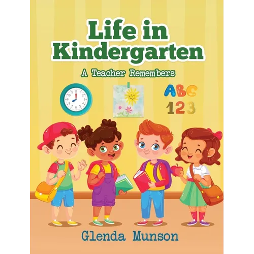 Life in Kindergarten: A Teacher Remembers