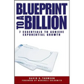 Blueprint to a Billion: 7 Essentials to Achieve Exponential Growth