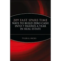 209 Fast Spare-Time Ways to Build Zero Cash Into 7 Figures a Year in Real Estate