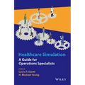 Healthcare Simulation: A Guide for Operations Specialists
