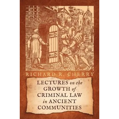 Lectures on the Growth of Criminal Law in Ancient Communities