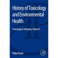 History of Toxicology and Environmental Health: Toxicology in Antiquity Volume I
