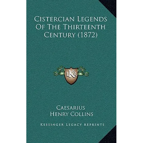 Cistercian Legends Of The Thirteenth Century (1872)