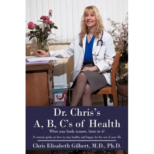 Dr. Chris's A, B, C's of Health: When your body screams, listen to it!