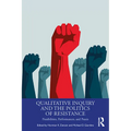 Qualitative Inquiry and the Politics of Resistance: Possibilities, Performances, and Praxis