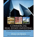 Commercial Real Estate Investing: A Creative Guide to Succesfully Making Money
