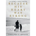 Because His Heart Was Strong: The Story of Rick Owens