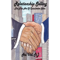 Relationship Selling: The Fine Art of Consultative Sales
