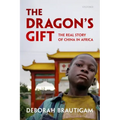 Dragon's Gift: The Real Story of China in Africa