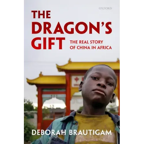 Dragon's Gift: The Real Story of China in Africa
