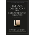 The Four Obsessions of an Extraordinary Executive: The Four Disciplines at the Heart of Making Any Organization World Class