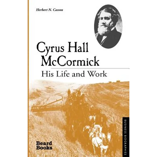Cyrus Hall McCormick: His Life and Work