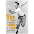 He's Got Rhythm: The Life and Career of Gene Kelly