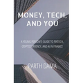Money, Tech, and You: A Young Person's Guide to Fintech, Cryptocurrency, and AI in Finance