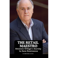 The Retail Maestro: Amancio Ortega's Journey to Zara Dominance