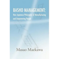 Basho Management: New Japanese Philosophy of Manufacturing and Empowerment
