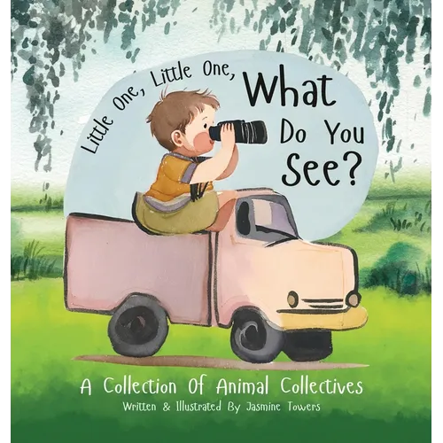 Little One, Little One, What Do You See?: A Collection Of Animal Collectives