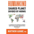 Humankind Shared Planet Divided by Norms