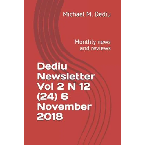 Dediu Newsletter Vol 2 N 12 (24) 6 November 2018: Monthly news and reviews