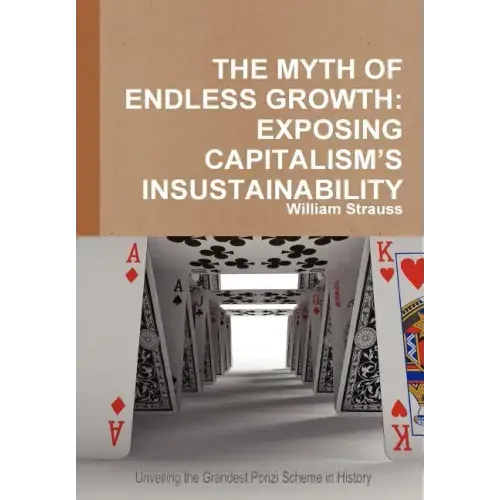 The Myth of Endless Growth: Exposing Capitalism's Insustainability