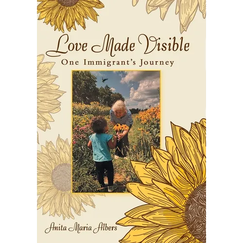 Love Made Visible: One Immigrant's Journey