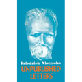 Nietzsche Unpublished Letters