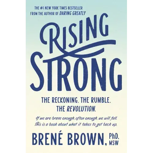 Rising Strong: The Reckoning. the Rumble. the Revolution.