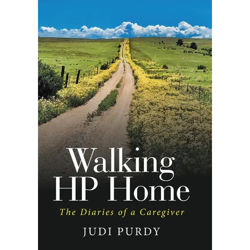 Walking HP Home: The Diaries of a Caregiver