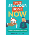 How to Sell Your Home Now For the Best Price Possible