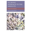 An Ironic Approach to the Absolute: Schlegel's Poetic Mysticism