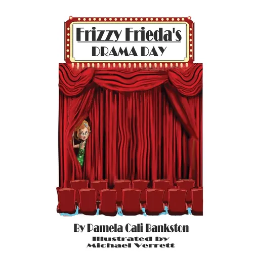 Frizzy Frieda's Drama Day: Third Book In The Frizzy Frieda Trilogy