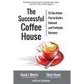 The Successful Coffee House: 22-Day Action Plan to Create a Relevant and Profitable Business