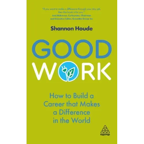 Good Work: How to Build a Career That Makes a Difference in the World