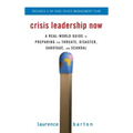 Crisis Leadership Now: A Real-World Guide to Preparing for Threats, Disaster, Sabotage, and Scandal