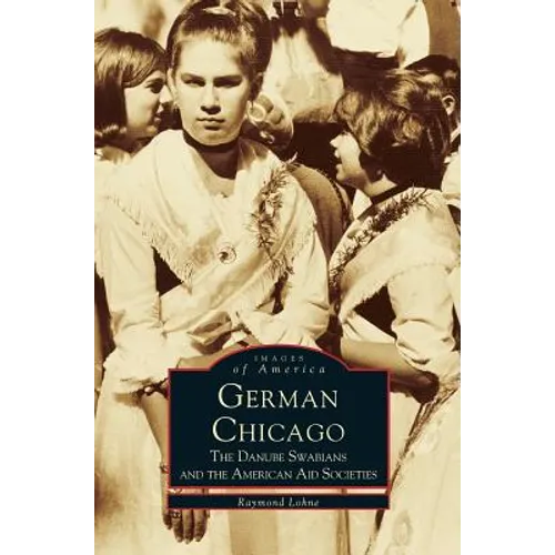 German Chicago: The Danube Swabians and the American Aid Societies