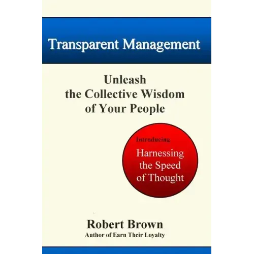 Transparent Management: Unleash The Collective Genius Of Your People