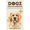 Dogz First Aid Handbook - A Beginner's Guide for Furry Lovers